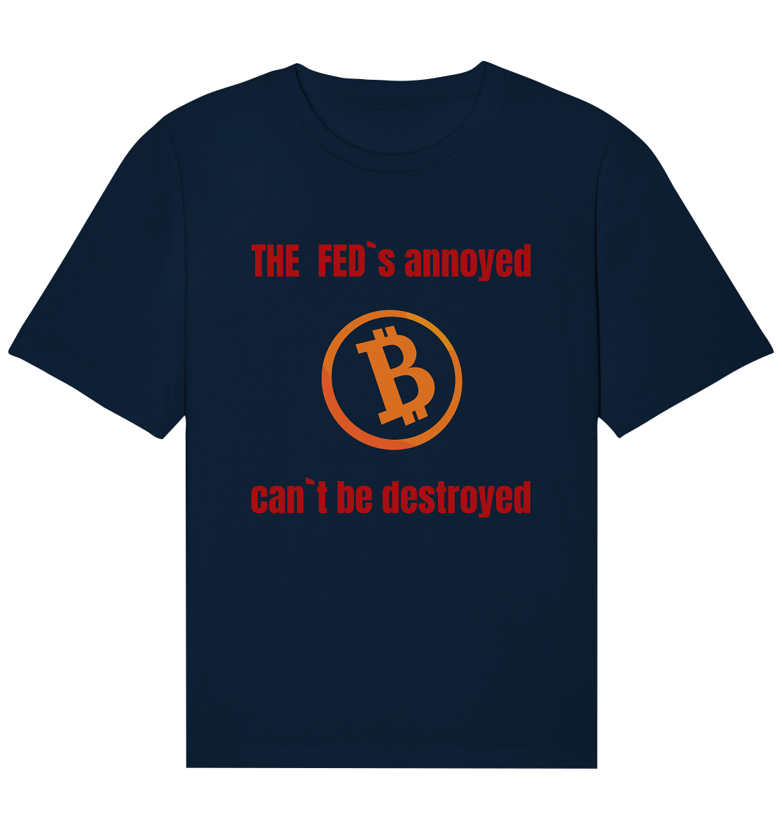 The FEDs annoyed, BTC cant be destroyed (Schrift gerade) - Organic Relaxed Shirt