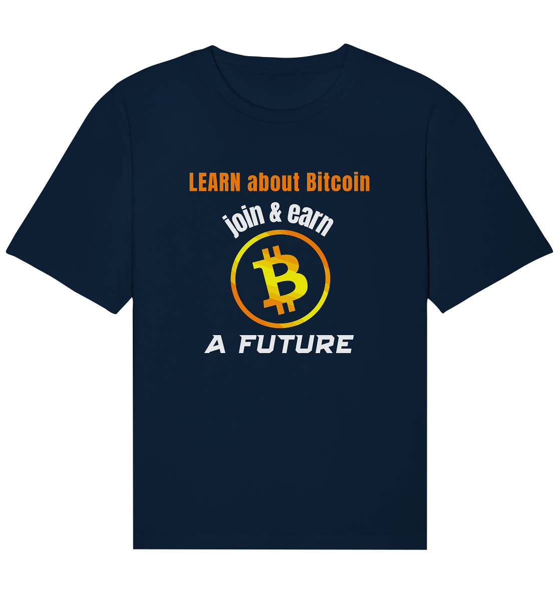 LEARN ABOUT BITCOIN - join & earn - A FUTURE - Organic Relaxed Shirt