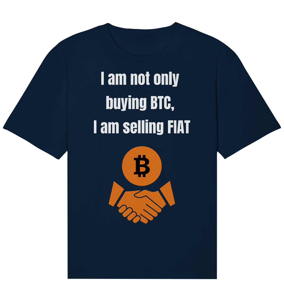 I am not only buying BTC, I am selling FIAT - Organic Relaxed Shirt