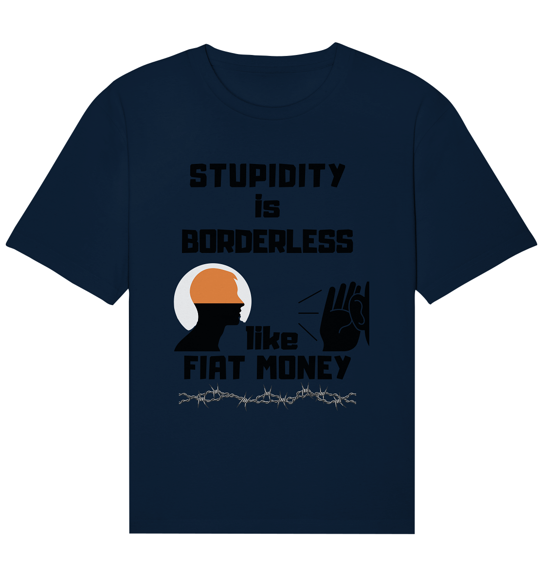 STUPIDITY is BORDERLESS  like FIAT MONEY (Flüstern / Lauschen Grafik)  - Organic Relaxed Shirt