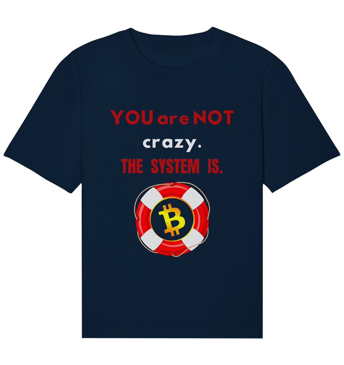 YOU are NOT crazy, THE SYSTEM IS. (BTC Rettungsring) - Organic Relaxed Shirt