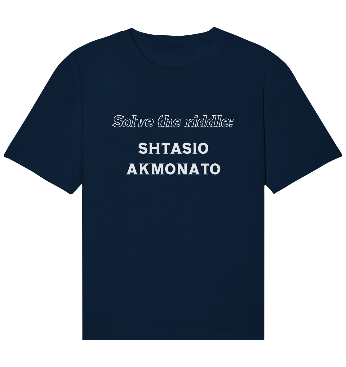 SOLVE THE RIDDLE - SHTASIO AKMONATO - Organic Relaxed Shirt