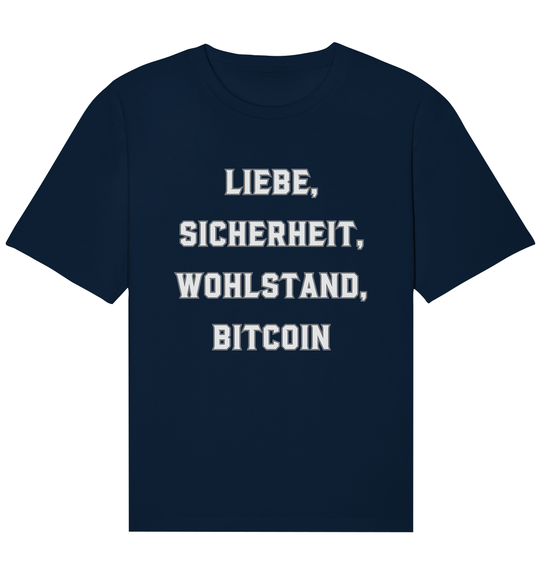 LIEBE, SICHERHEIT, WOHLSTAND, BITCOIN  - Organic Relaxed Shirt