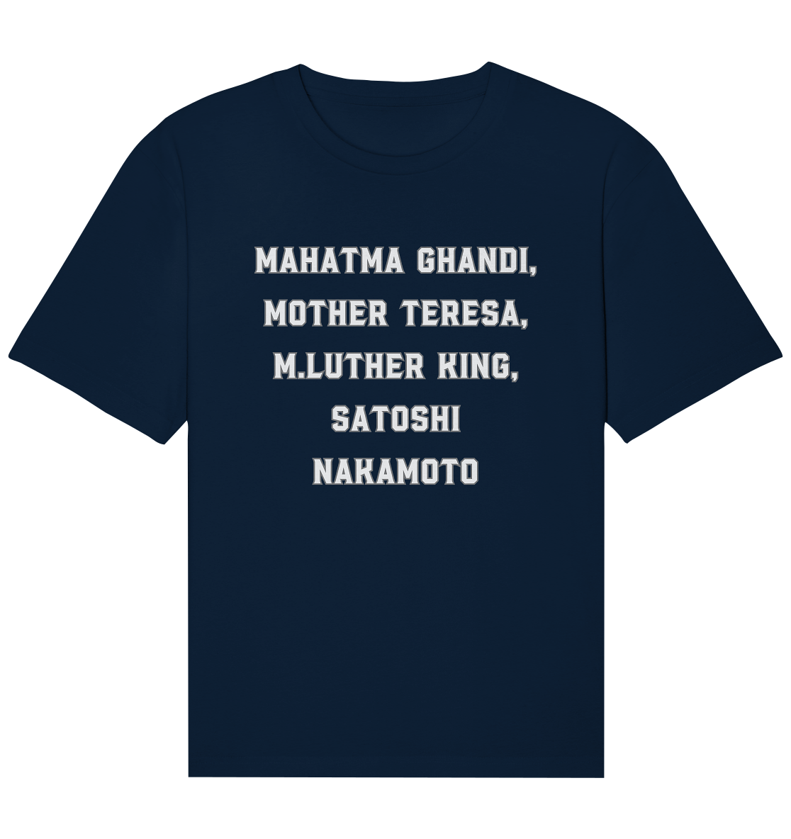 Mahatma Ghandi, Mother Theresa, M. Luther King, Satoshi Nakamoto - Organic Relaxed Shirt