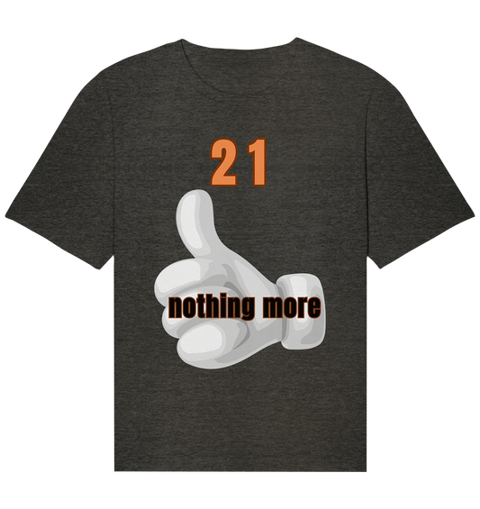 21 nothing more, thumb up - Organic Shirt - Organic Relaxed Shirt