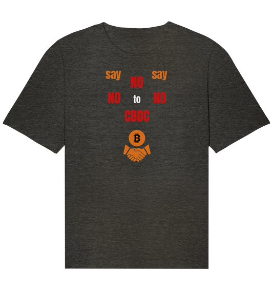 say NO NO NO to CBDC (+Bitcoin handshake)  - Organic Relaxed Shirt