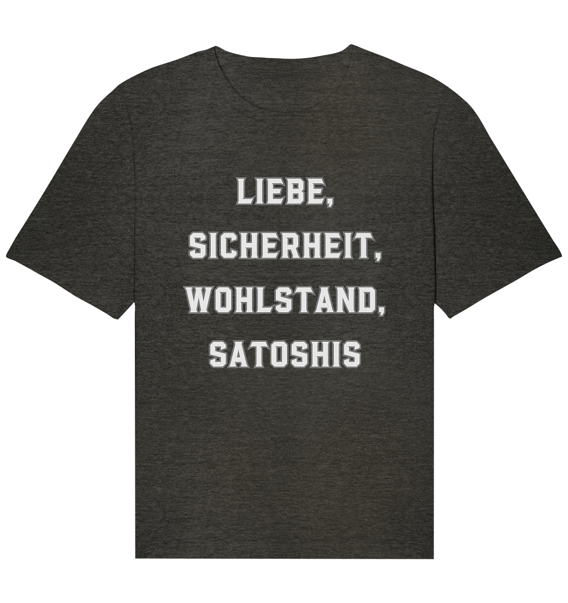 LIEBE, SICHERHEIT, WOHLSTAND, SATOSHIS - Organic Relaxed Shirt