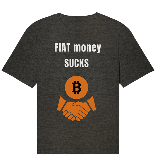 FIAT money SUCKS - Organic Relaxed Shirt