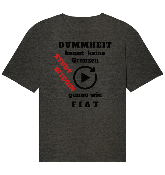 DUMMHEIT kennt keine Grenzen - genau wie FIAT - STUDY BITCOIN (schräg, rot)  - Organic Relaxed Shirt