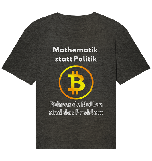 Mathematik statt Politik - führende Nullen sind (überall) das Problem ;-) Variante: unten offene Schrift - Organic Relaxed Shirt