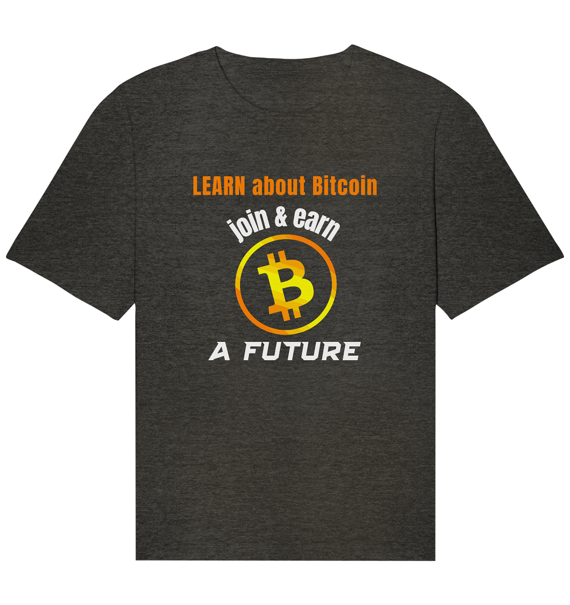 LEARN ABOUT BITCOIN - join & earn - A FUTURE - Organic Relaxed Shirt