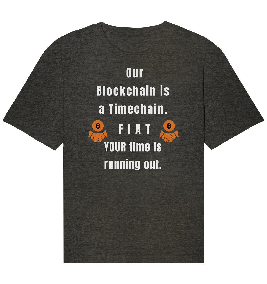 OUR BLOCKCHAIN IS A TIMECHAIN. FIAT YOUR TIME... - Organic Relaxed Shirt