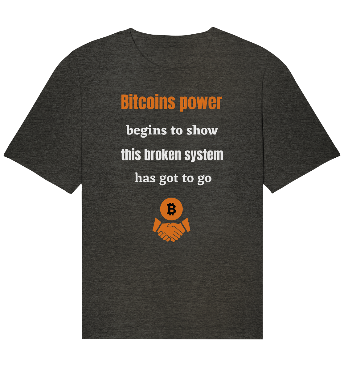 Bitcoins power begins to show this broken system has got to go - Organic Relaxed Shirt