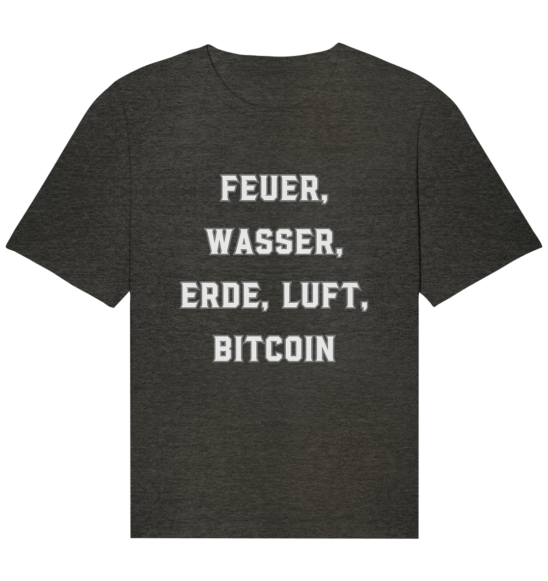 FEUER, WASSER, ERDE, LUFT, BITCOIN - Organic Relaxed Shirt