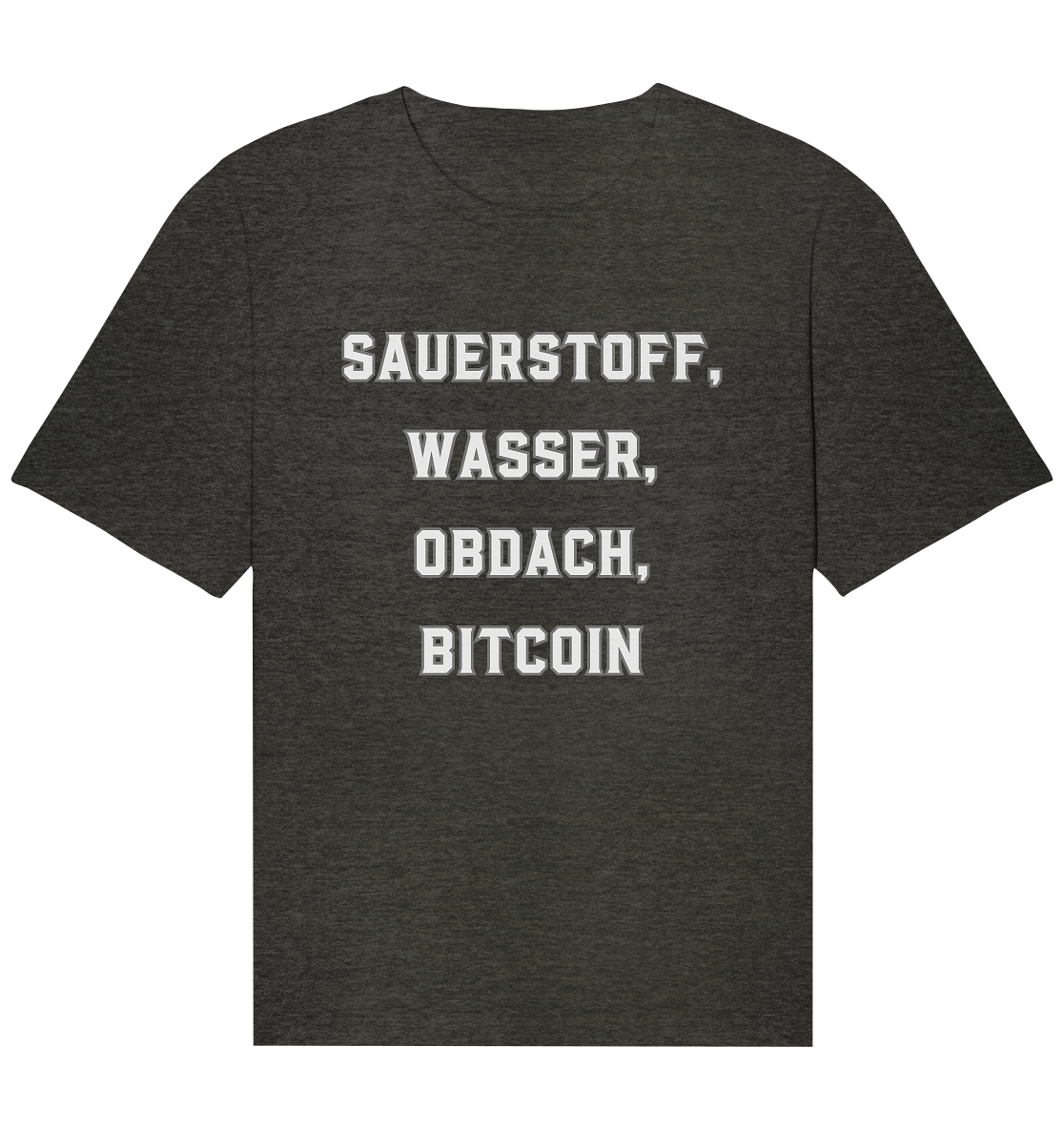 SAUERSTOFF, WASSER, OBDACH, BITCOIN - Organic Relaxed Shirt