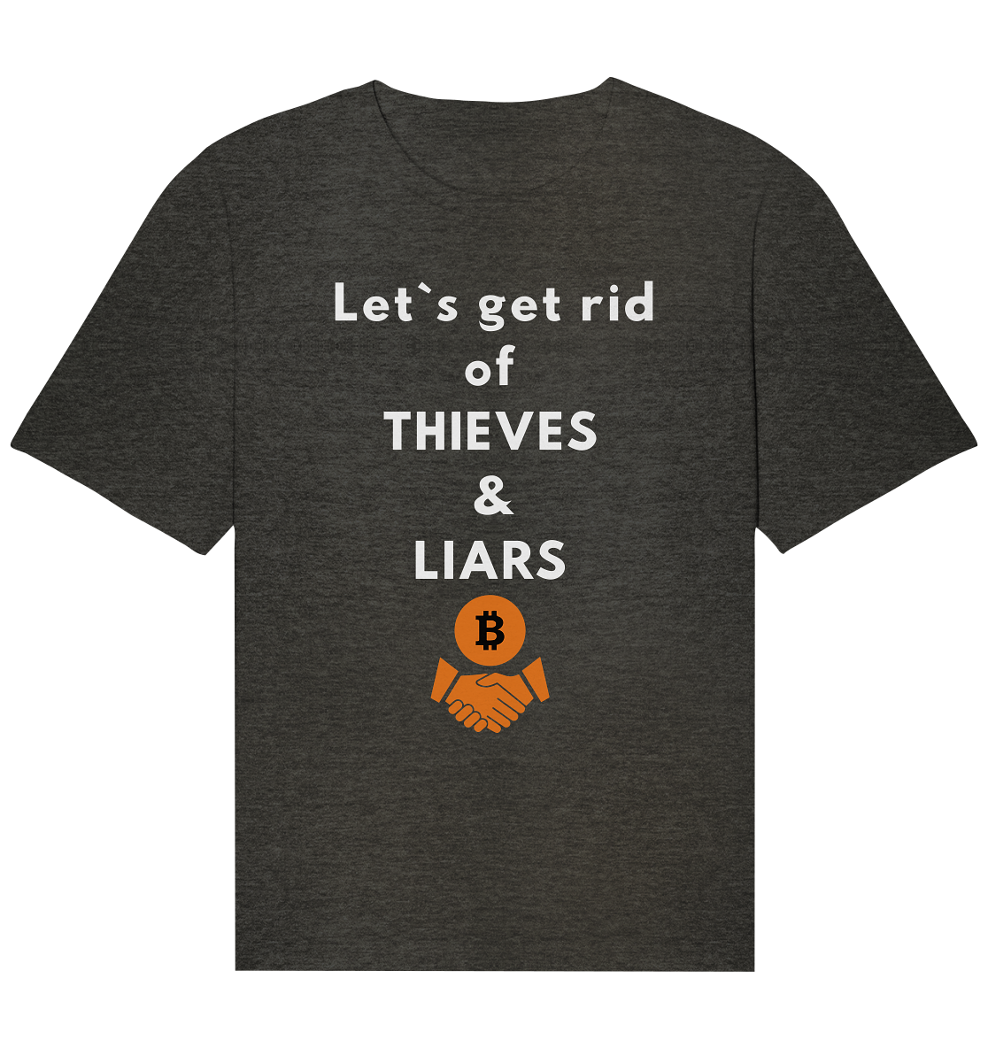 Let`s get rid of THIEVES & LIARS - Organic Relaxed Shirt