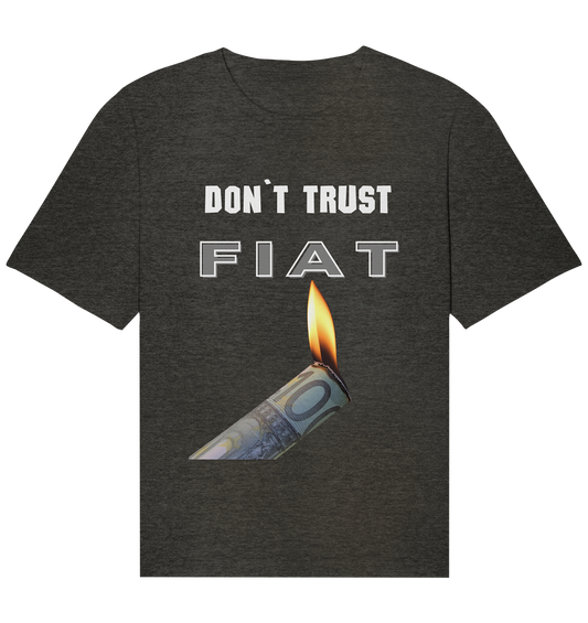 DON`T TRUST FIAT - Organic Relaxed Shirt