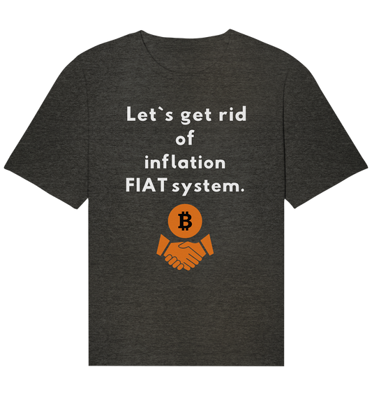 Let`s get rid of inflation FIAT system - Organic Relaxed Shirt