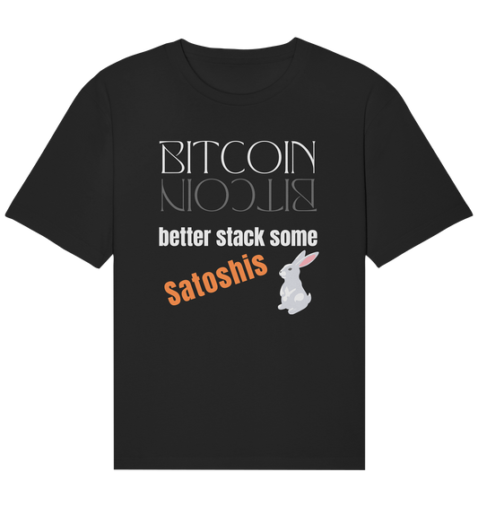 BITCOIN BETTER STACK SOME Satoshis - (Spiegelschrift & Bunny Version) - Organic Relaxed Shirt