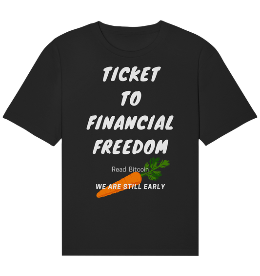 TICKET TO FINANCIAL FREEDOM (Carrot Version) Read Bitcoin - We are still early  - Organic Relaxed Shirt