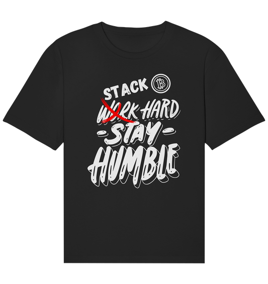 STACK HARD - STAY HUMBLE - Organic Relaxed Shirt