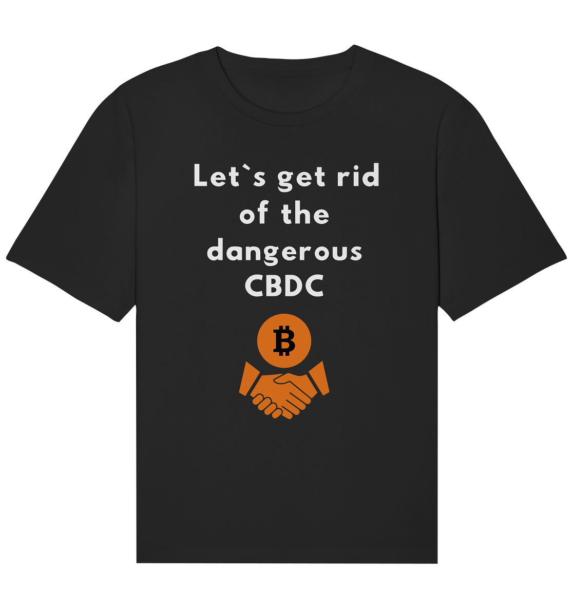 Let`s get rid of the dangerous CBDC - Organic Relaxed Shirt