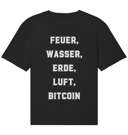 FEUER, WASSER, ERDE, LUFT, BITCOIN - Organic Relaxed Shirt