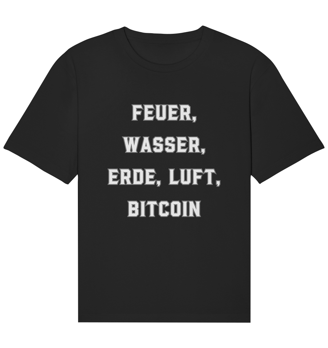 FEUER, WASSER, ERDE, LUFT, BITCOIN - Organic Relaxed Shirt