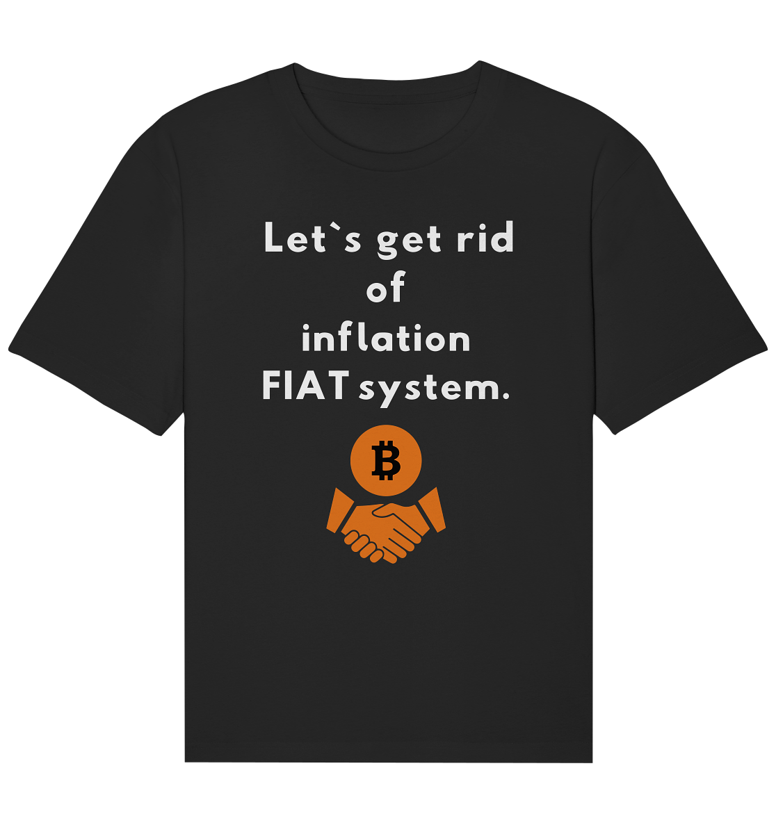 Let`s get rid of inflation FIAT system - Organic Relaxed Shirt