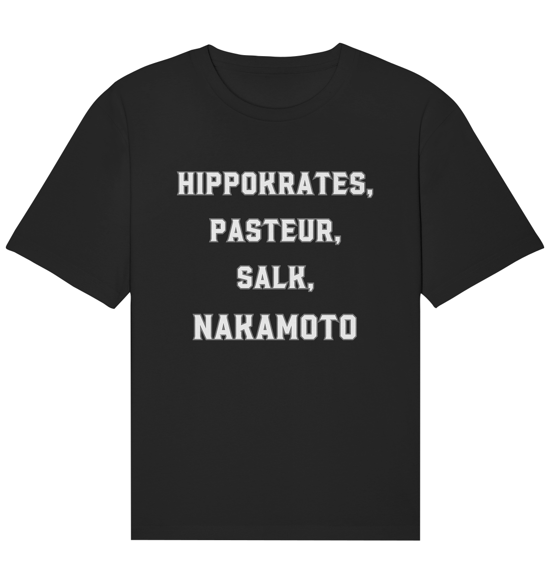 Hippokrates, Pasteur, Salk, Nakamoto - Organic Relaxed Shirt