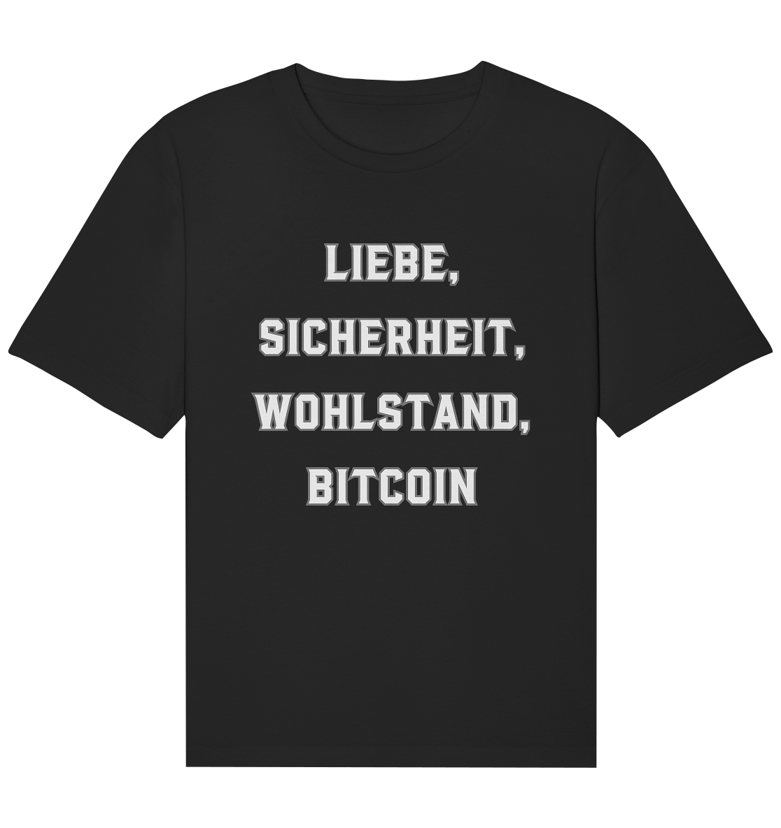 LIEBE, SICHERHEIT, WOHLSTAND, BITCOIN  - Organic Relaxed Shirt