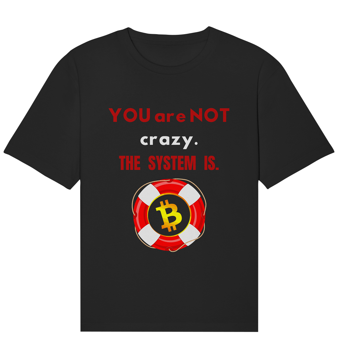 YOU are NOT crazy, THE SYSTEM IS. (BTC Rettungsring) - Organic Relaxed Shirt