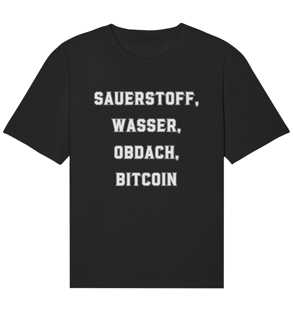 SAUERSTOFF, WASSER, OBDACH, BITCOIN - Organic Relaxed Shirt