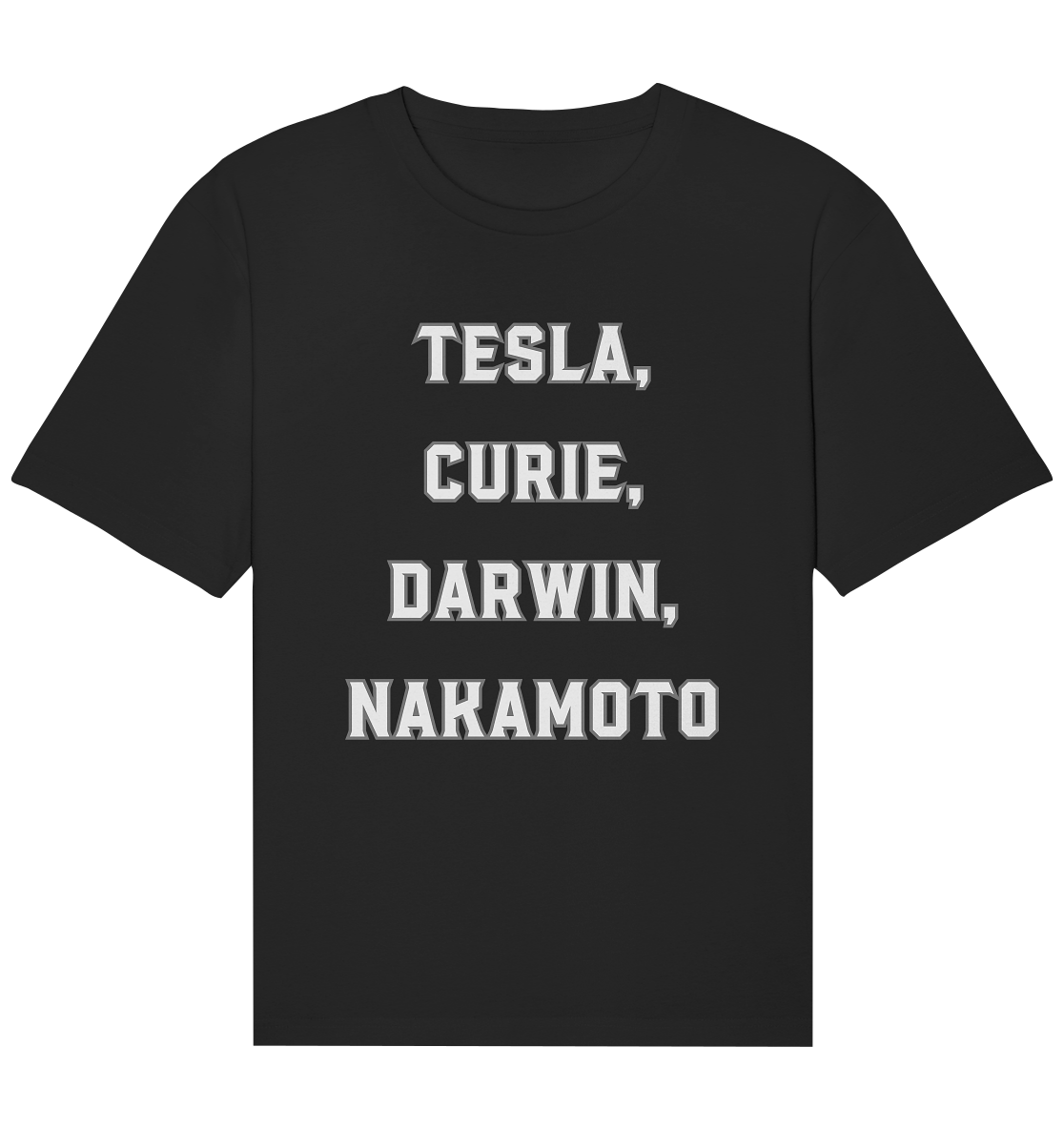 TESLA, CURIE, DARWIN, NAKAMOTO  - Organic Relaxed Shirt