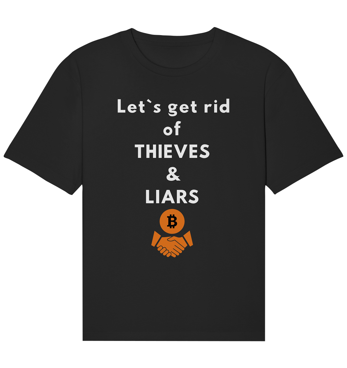 Let`s get rid of THIEVES & LIARS - Organic Relaxed Shirt