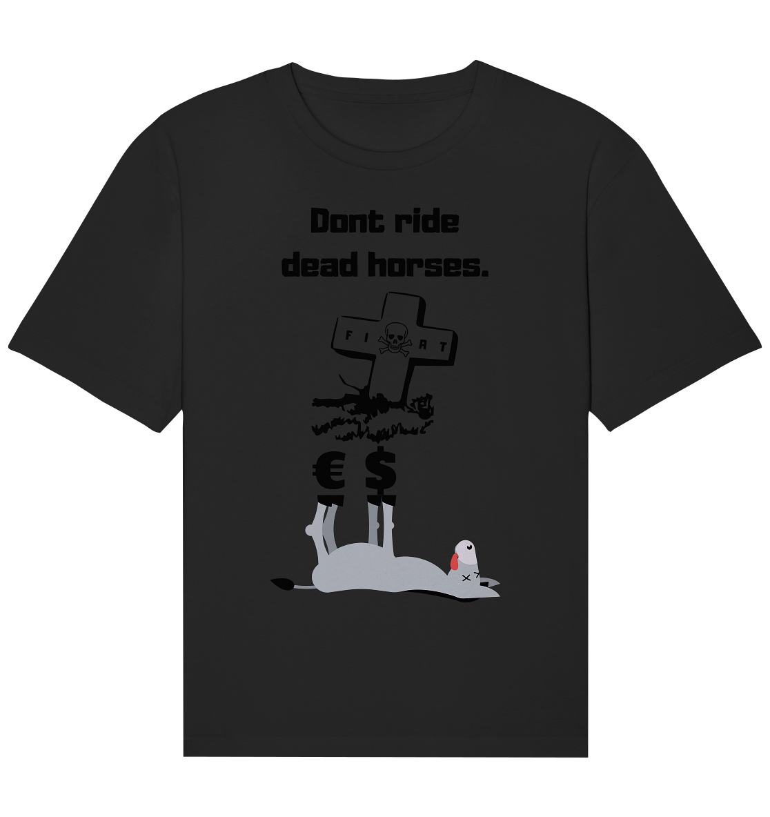 DON`T RIDE DEAD HORSES - Esel € $ (Grabstein, Fiat-Totenkopf) - Organic Relaxed Shirt