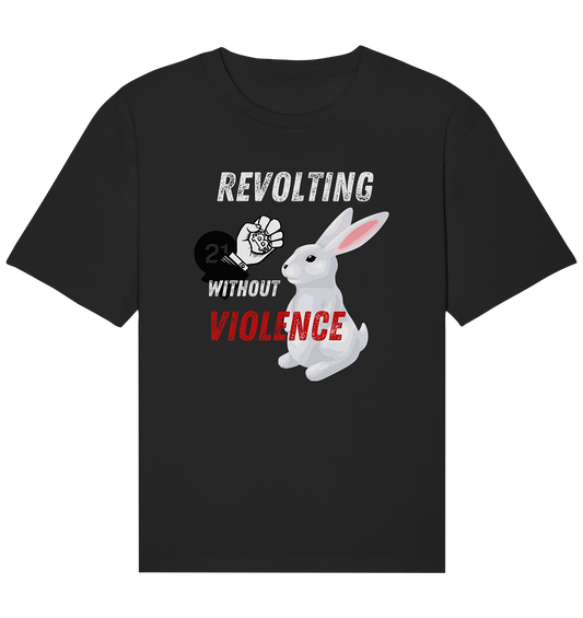 REVOLTING WITHOUT VIOLENCE  - Organic Relaxed Shirt