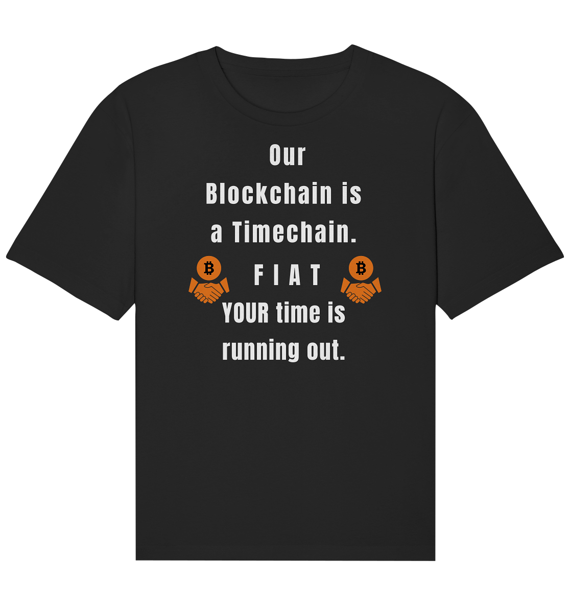 OUR BLOCKCHAIN IS A TIMECHAIN. FIAT YOUR TIME... - Organic Relaxed Shirt