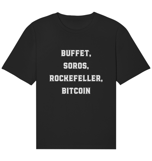 BUFFET,SOROS, ROCKEFELLER, BITCOIN  - Organic Relaxed Shirt