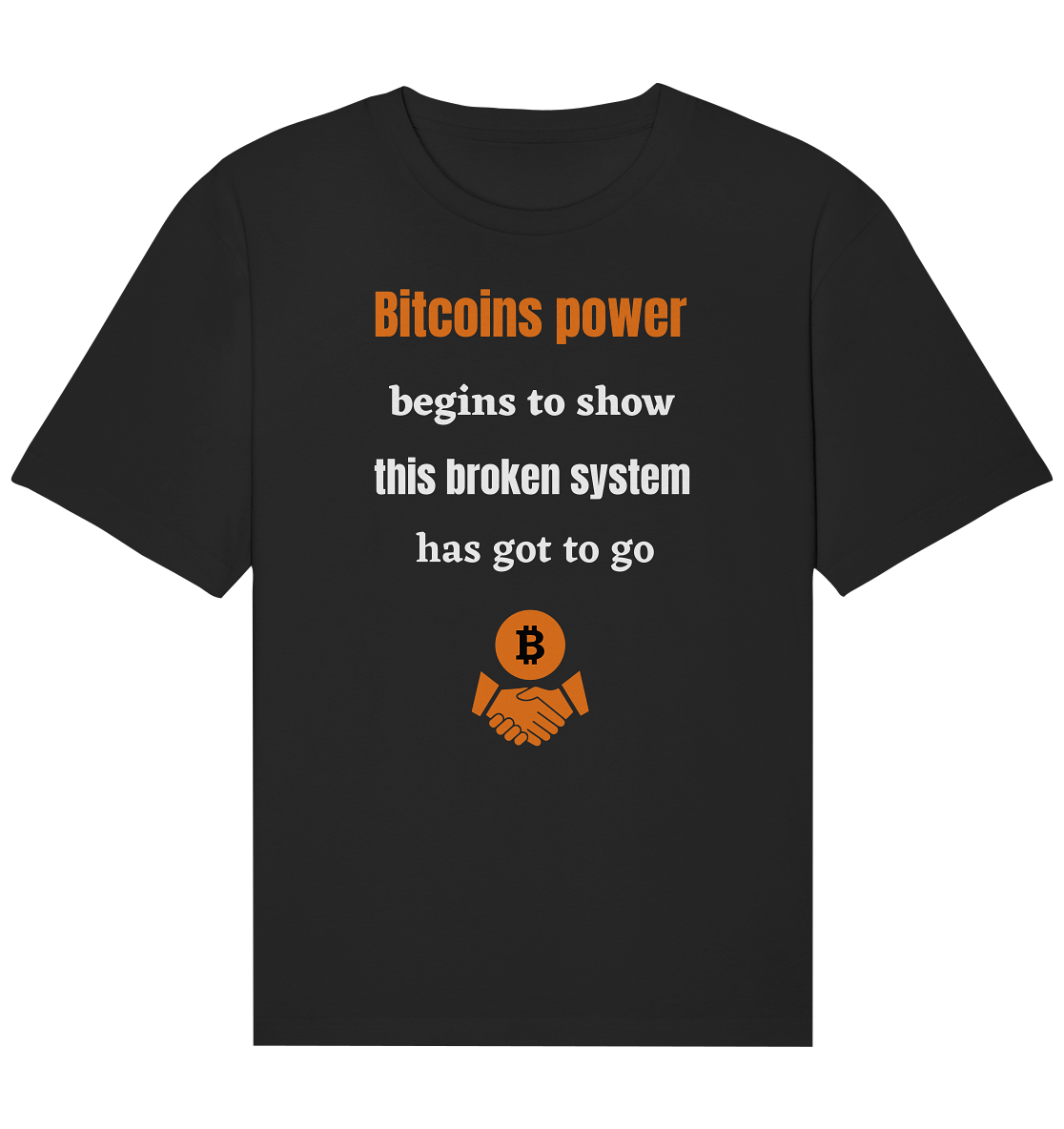 Bitcoins power begins to show this broken system has got to go - Organic Relaxed Shirt