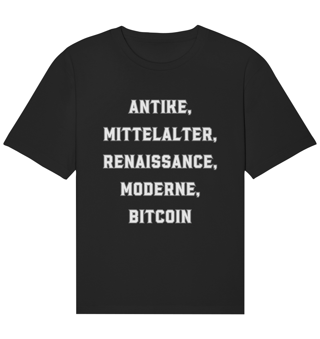 ANTIKE, MITTELALTER, RENAISSANCE, MODERNE, BITCOIN - Organic relaxed Shirt