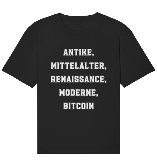 ANTIKE, MITTELALTER, RENAISSANCE, MODERNE, BITCOIN - Organic relaxed Shirt