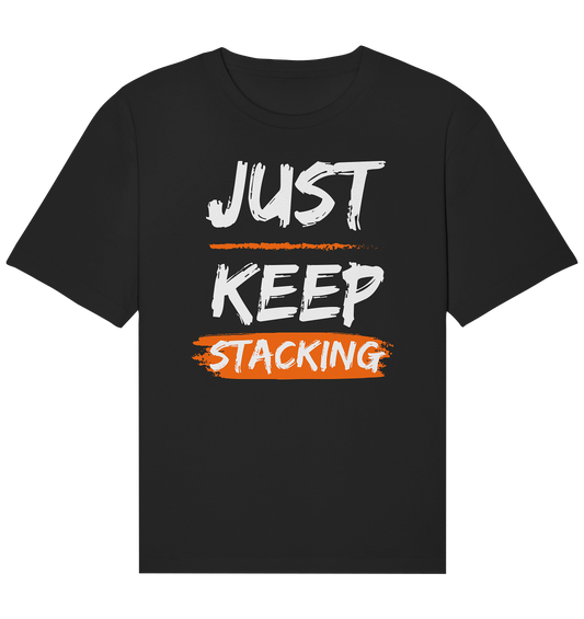 JUST KEEP STACKING - Organic Relaxed Shirt