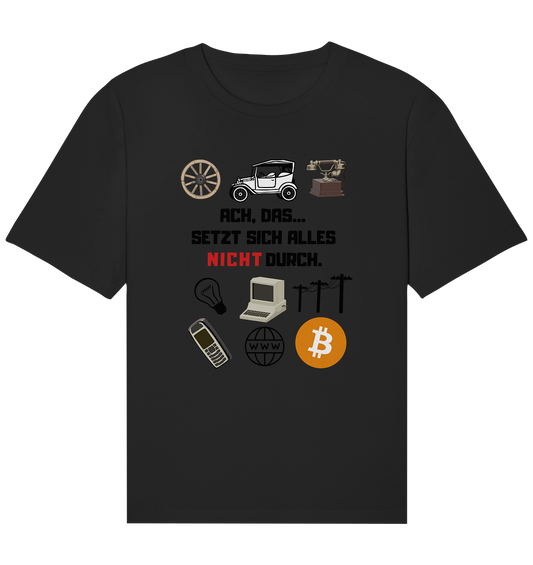 ACH, das.... SETZT SICH ALLES NICHT (rot) DURCH (Grafiken, BTC Symbol) - Organic Relaxed Shirt