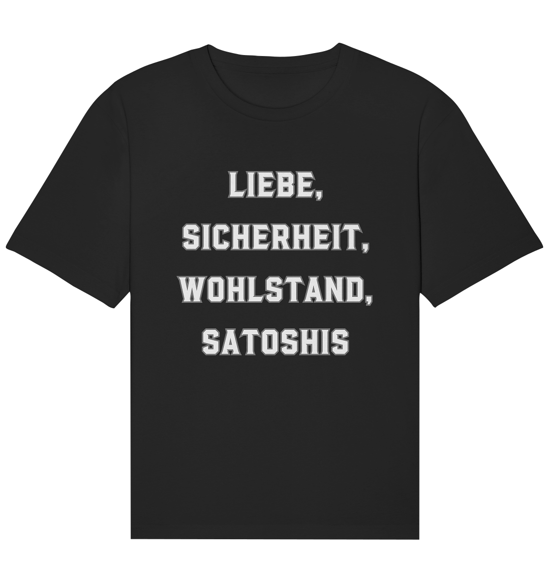 LIEBE, SICHERHEIT, WOHLSTAND, SATOSHIS - Organic Relaxed Shirt