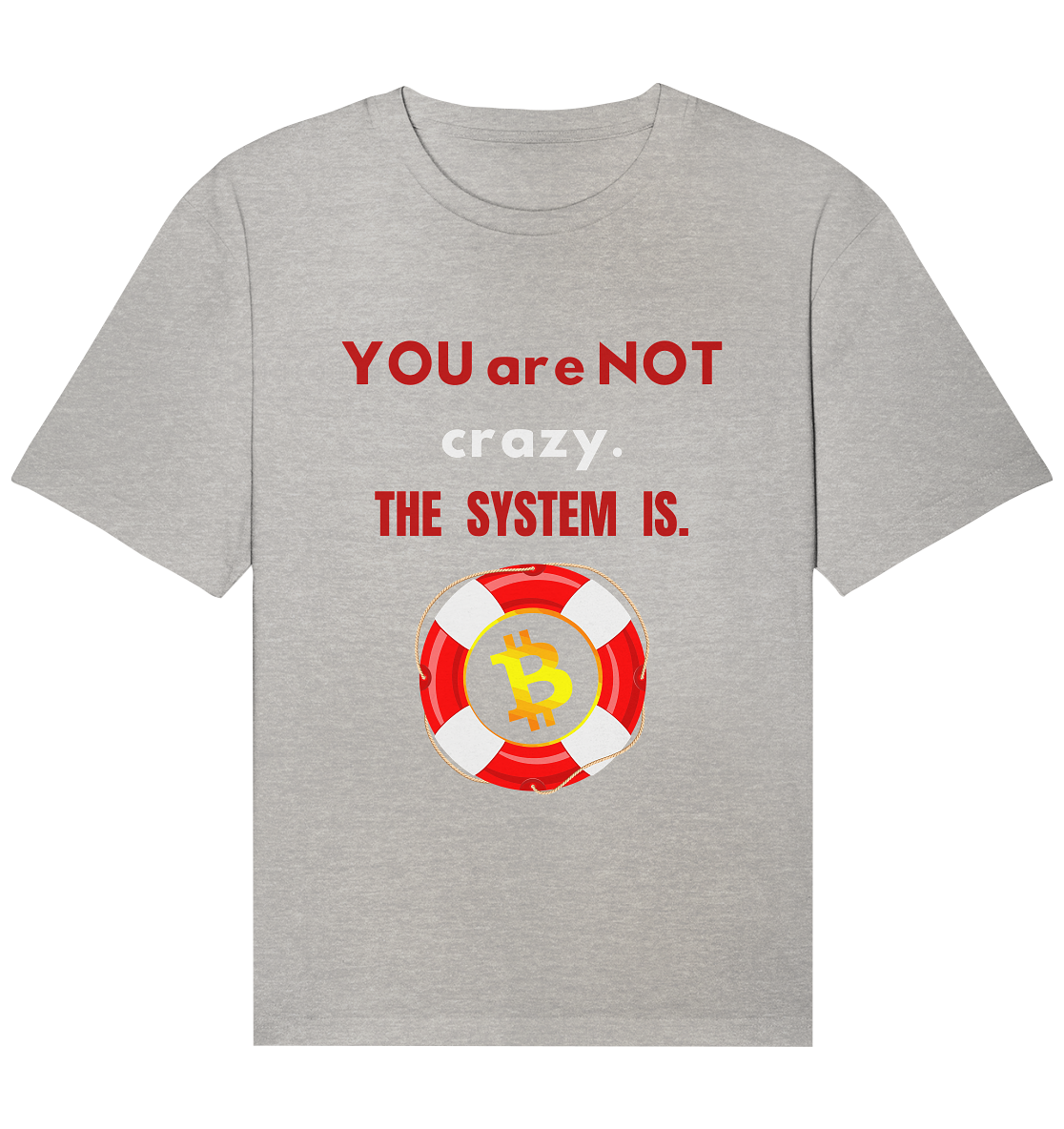 YOU are NOT crazy, THE SYSTEM IS. (BTC Rettungsring) - Organic Relaxed Shirt