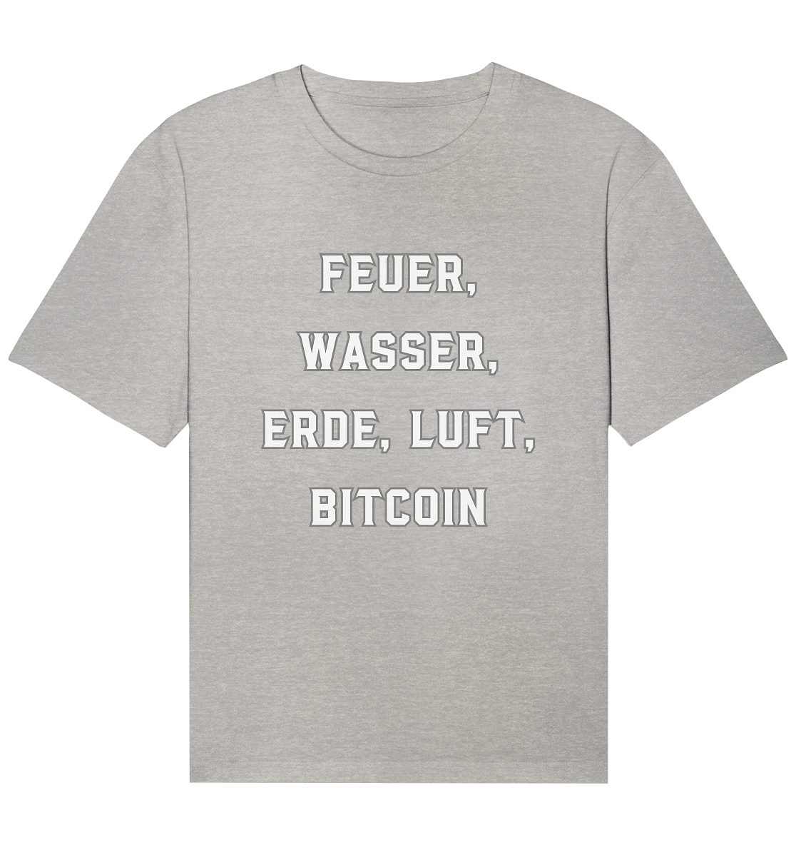 FEUER, WASSER, ERDE, LUFT, BITCOIN - Organic Relaxed Shirt