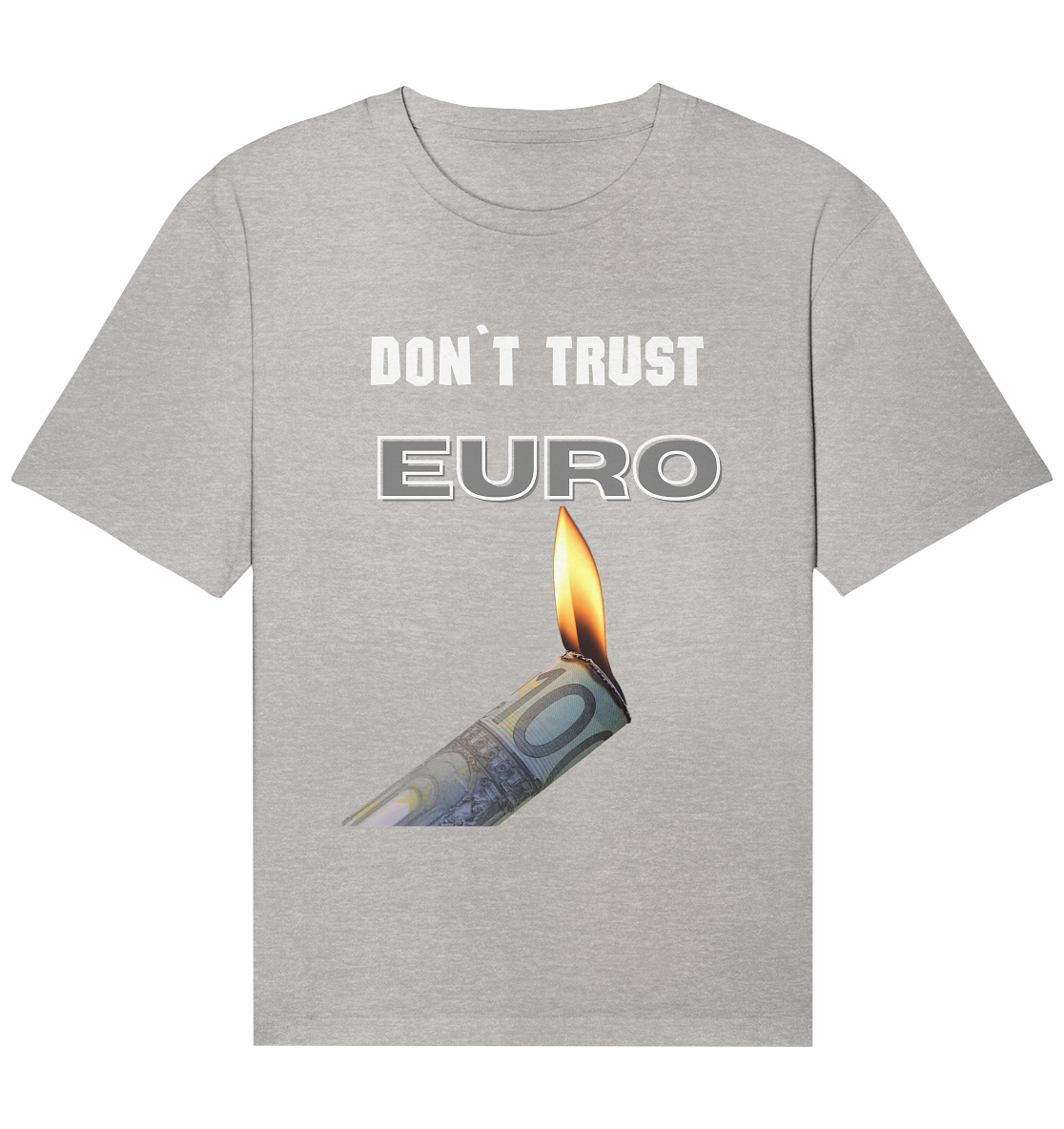 DON`T TRUST EURO - Organic Relaxed Shirt