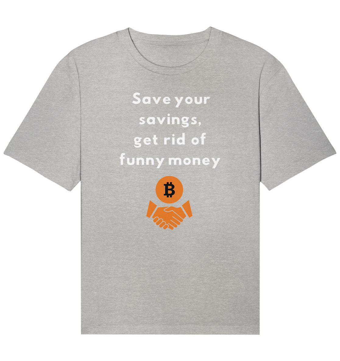 Save your savings, get rid of funny money - Organic Relaxed Shirt