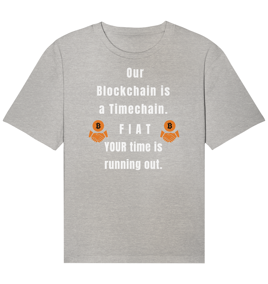 OUR BLOCKCHAIN IS A TIMECHAIN. FIAT YOUR TIME... - Organic Relaxed Shirt